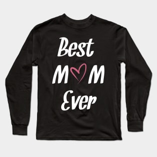 Best MoM Ever Long Sleeve T-Shirt